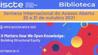 Em 2021 o Iscte – Instituto Universitário de Lisboa associa-se às comemorações da Semana Internacional do Acesso Aberto através da divulgação de uma newsletter temática e promovendo um conjunto de atividades programadas […]